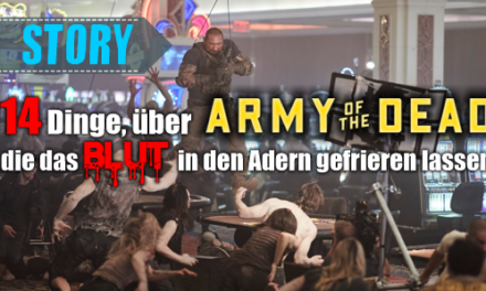 14 Dinge über<strong> „Army of the Dead“ </strong> <br> die das Blut in den <br> Adern gefrieren lassen!!!