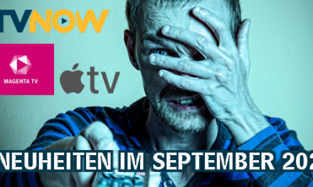 Die Highlights von <br><strong>TVNow, AppleTV & Co.</strong><br> Was noch so im September 2021 kommt!