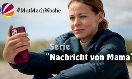 Sat.1 setzt ein besonderen Zeichen<br> <strong> „Nachricht von Mama“ </strong> <br>#MutMachWoche im Februar 2022