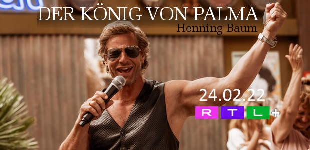 Henning Baum in <br> <strong> „Der König von Palma“</strong> <br> Ab 24.02. bei RTL+