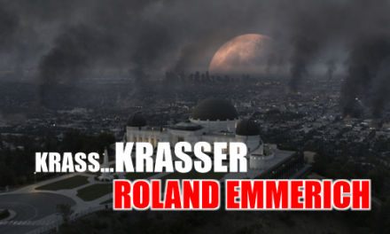 Krass…krasser… <br><strong>Roland Emmerich </strong>