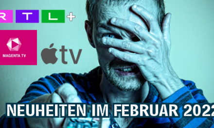 Die Highlights von <br><strong>RTL+, AppleTV & Co.</strong><br> Was noch so im Februar 2022 kommt!