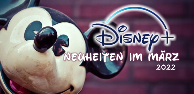 neuheitendisneyplus03.2022