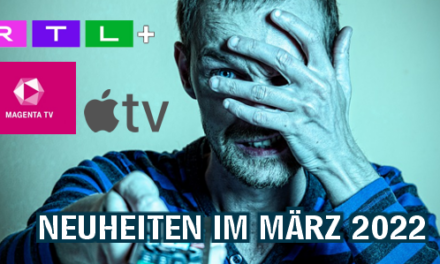 Die Highlights von <br><strong>RTL+, AppleTV & Co.</strong><br> Was noch so im März 2022 kommt!