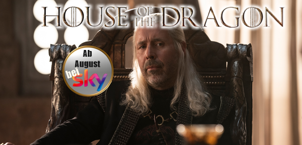 Parallel zur US-Ausstrahlung <br> <strong> „House of the Dragon“ </strong> <br> Ab August bei SKY