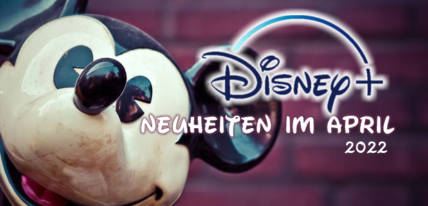 neuheitendisneyplus04.2022