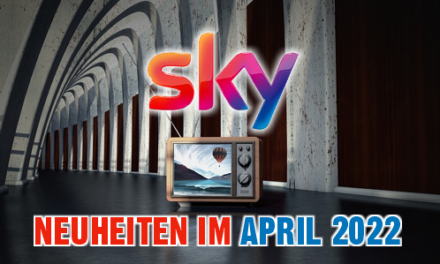 <strong>SKY und SKY-Ticket Neuheiten</strong><br> im April 2022