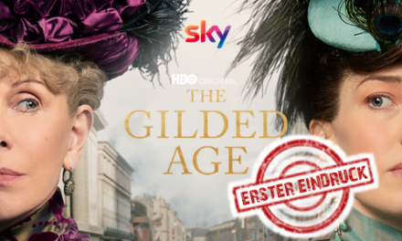 Erster Eindruck<br><strong> „The Gilded Age“ </strong>Staffel 1 <br> Historien-Drama-Serie (SKY)