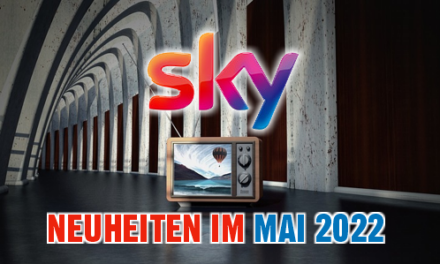 <strong>SKY und SKY-Ticket Neuheiten</strong><br> im Mai 2022