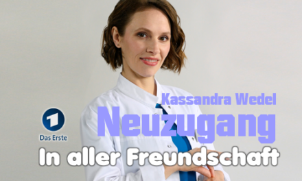 Neuzugang <br><strong> Kassandra Wedel </strong> <br> „In aller Freundschaft“