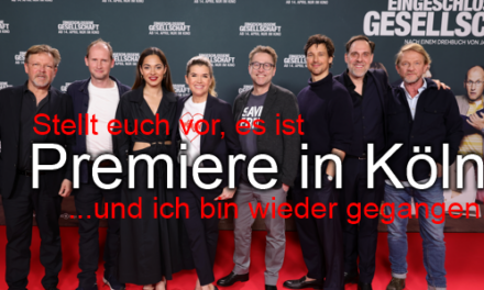 Premiere in Köln <br> <strong> „Eingeschlossene Gesellschaft“</strong> <br>…und ich bin wieder gegangen!