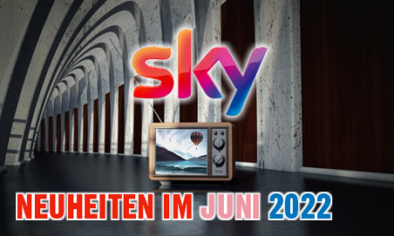 <strong>SKY und SKY-Ticket Neuheiten</strong><br> im Juni 2022