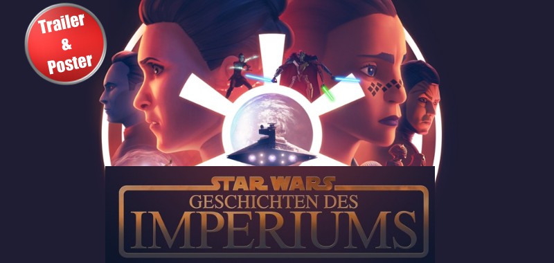 Trailer und Poster<br><strong>„Star Wars: Geschichten des Imperiums“</strong>