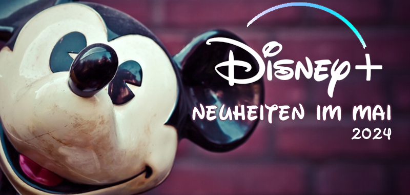 neuheitenMai24DisneyPlus