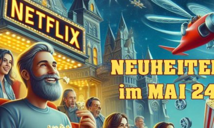 <strong>Netflix Neuheiten</strong><br> im Mai 2024