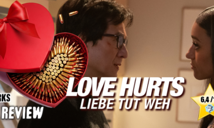 Review: <strong>„LOVE HURTS – Liebe tut weh“</strong><br>Actionkomödie