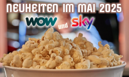 <strong>SKY und WOW Neuheiten</strong><br> im Mai 2025