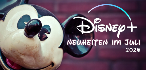 neuheitenJuli2025Disneyplus neuheitenJuli2025Disneyplus