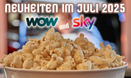 <strong>SKY und WOW Neuheiten</strong><br> im Juli 2025